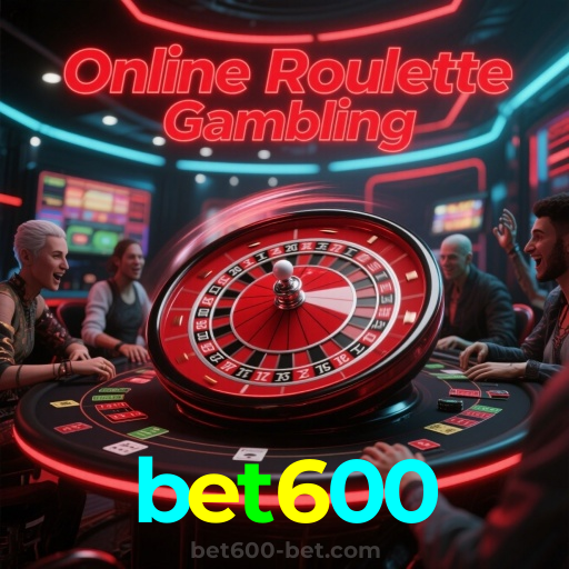 bet600：A melhor plataforma de cassino para apostas no futebol e roleta!